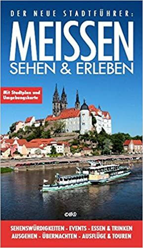 Meißen sehen & erleben: Der neue Stadtführer